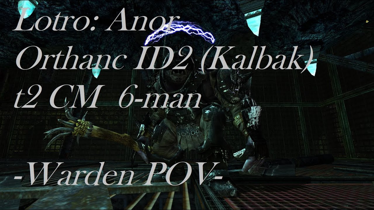 LOTRO - Anor: Orthanc ID2 (Kalbak) t2cm 6-man [Warden POV]