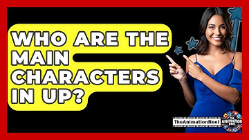 Who Are The Main Characters In Up? - The Animation Reel