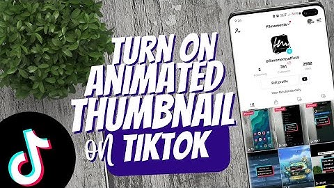 How to turn on Animated Thumbnail on Tiktok