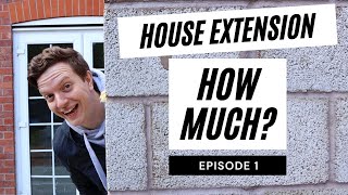 How Much Does a House Extension Cost? | Episode 1