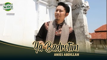 Ya Badrotim - Anies Abdillah (Official Music Video)