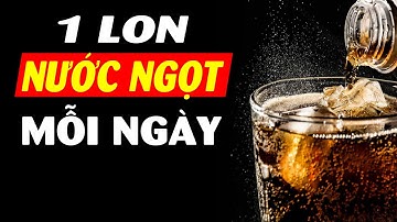 Chuyện gì sẽ xảy ra khi uống nước ngọt quá nhiều?