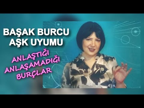 Başak Burcu Burç Uyumu | Anlaştığı, Anlaşamadığı Burçlar