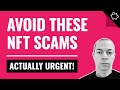 Avoid These NFT Scams! (URGENT)