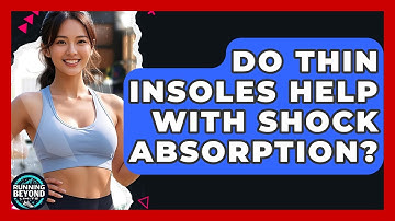 Do Thin Insoles Help With Shock Absorption? - Running Beyond Limits