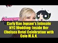 Carly Rae Jepsen's Intimate NYC Wedding: Inside Her Chelsea Hotel Celebration with Cole M.G.N.