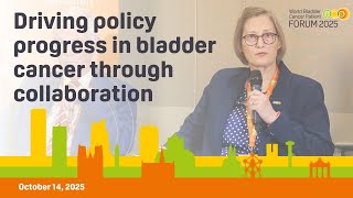 Driving policy progress in bladder cancer through collaboration - World Bladder Cancer Patient Forum