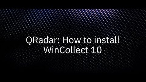 QRadar: How to install WinCollect 10  | Qradar Series (Part 2)