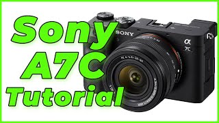 Sony A7C Tutorial Training Overview  Free Users Guide Manual