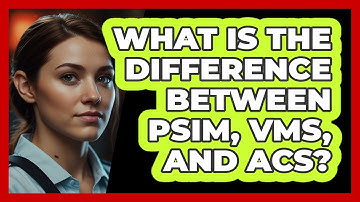 What Is The Difference Between PSIM, VMS, And ACS? - SecurityFirstCorp.com
