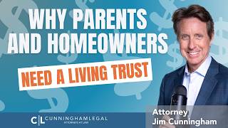 Why Parents and Homeowners NEED a Living Trust!