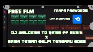 DJ WELCOME TO GAME FREE FIRE BURIK X SAMA TEMAN SELFI TERBARU 2022 || FREE FLM   ACAPELLA TANPA PW