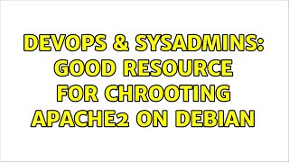 DevOps & SysAdmins: Good resource for chrooting Apache2 on Debian (2 Solutions!!) Profile
