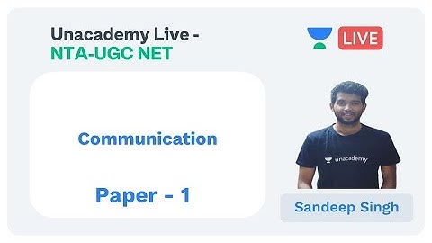 Communication | Paper 1 | Unacademy Live - NTA UGC NET | Sandeep Singh
