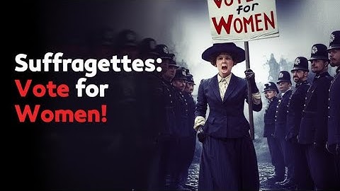 The Suffragettes - The Militant Fight for the Women