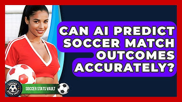 Can AI Predict Soccer Match Outcomes Accurately? - Soccer Stats Vault