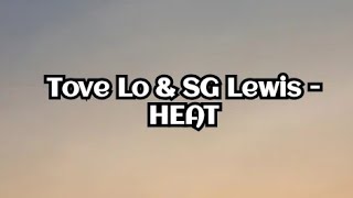 Tove Lo & SG Lewis - Heat (Lyrics)