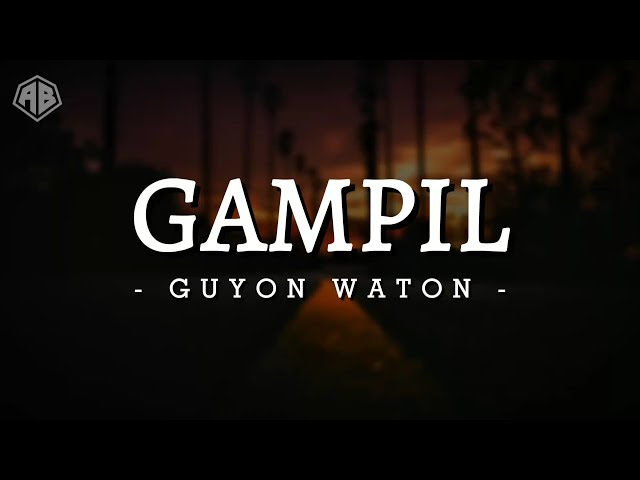 GAMPIL - GUYON WATON (LIRIK LAGU) class=