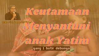 Keutamaan Menyantuni Anak Yatim Ust Hanan Attaki Rumah Yatim Mandiri