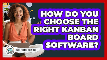 How Do You Choose The Right Kanban Board Software?