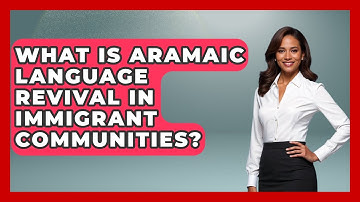 What Is Aramaic Language Revival In Immigrant Communities? - Middle East Migraters