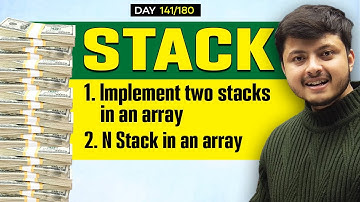 Lecture 95: Implement two stacks in an array | N Stack in an Array