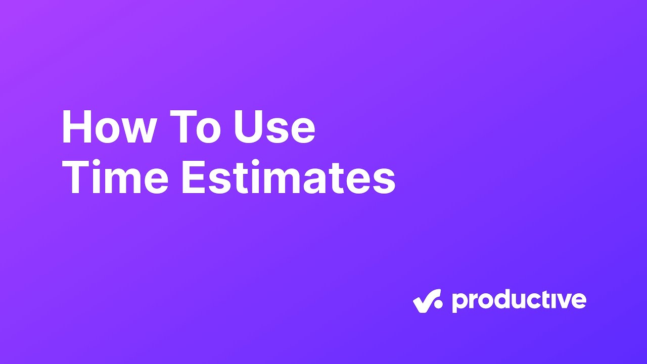 How To Use Time Estimates YouTube