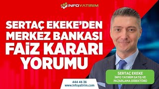 Son Daki̇ka Sertaç Ekekeden Merkez Bankası Faiz Kararı Yorumu İnfo Yatırım