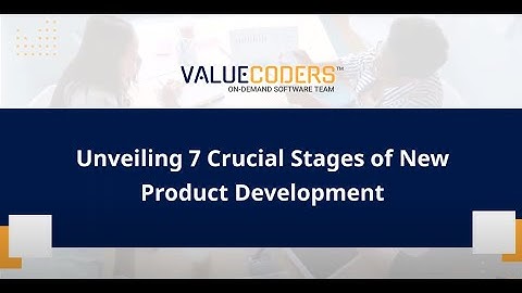 From Idea to Market: Unveiling 7 Crucial Stages of New Product Development