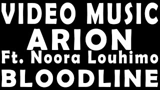 ARION - BLOODLINE - Feat NOORA LOUHIMO - VIDEO MUSIC - PAPAGOS MUZIK