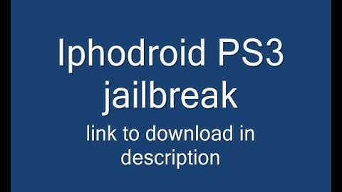 Iphodroid PS3 jailbreak full free works Psgroove