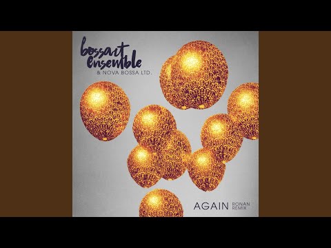 Bossart Ensemble, Nova Bossa Ltd., Ronan - Again - Ronan Remix