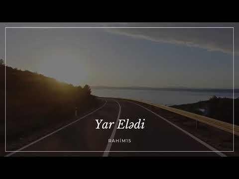 Yar Elədi- Rahim15