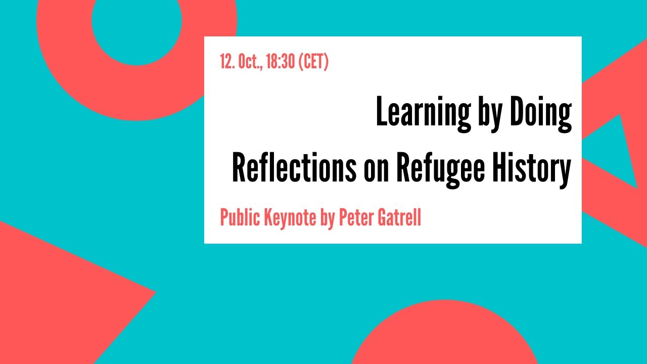 Peter Gatrell | Learning by Doing: Reflections on Refugee History