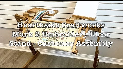 Hearthside Craftworks Mark 2 Embroidery Floor Frame - How to Assemble
