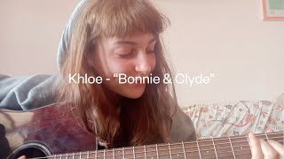 Khloe - Bonnie & Clyde (Acoustic Version)