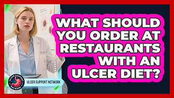 What Should You Order At Restaurants With An Ulcer Diet? - Ulcer Support Network