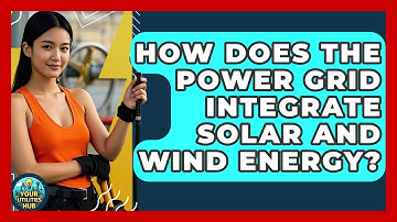 How Does the Power Grid Integrate Solar and Wind Energy? - Your Utilities Hub