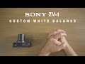 Sony ZV-1 Custom White Balance - & Why IT'S SO IMPORTANT