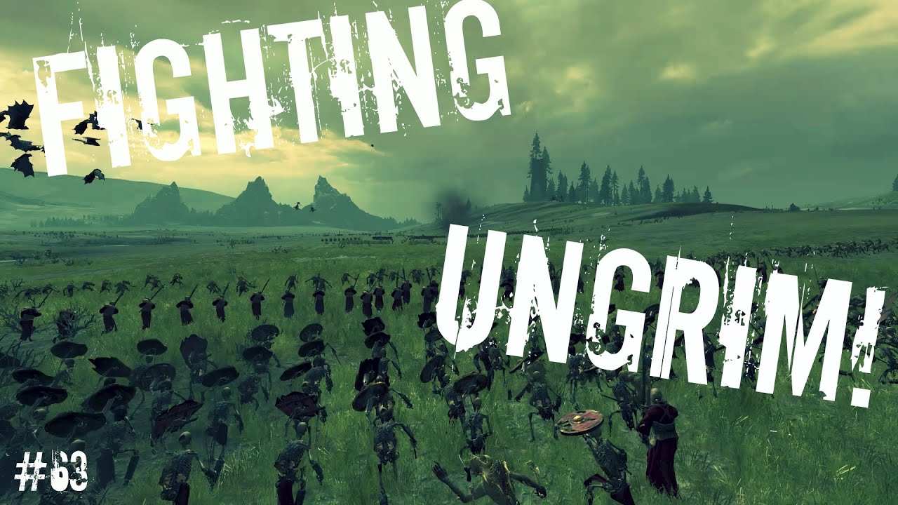 FIGHTING UNGRIM - TOTAL WAR: WARHAMMER | VAMPIRE COUNTS CAMPAIGN