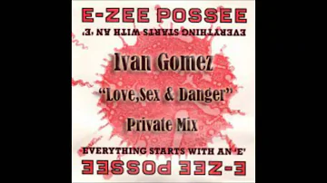 E-Zee Posse Feat. MC Kinky - Everything Starts With An 'E' (Ivan Gomez 'Love Sex & Danger' 2012 Mix)