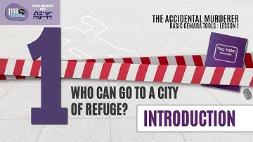 The Accidental Murderer: Basic Gemara Tools with Rabbanit Michelle Farber Lesson 1 Introduction
