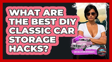 What Are The Best DIY Classic Car Storage Hacks? - Car Collector Enthusiasts