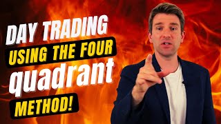 Day Trading Using the 4 Quadrant Method ✅