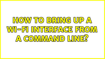 Unix & Linux: How to bring up a wi-fi interface from a command line? (4 Solutions!!)