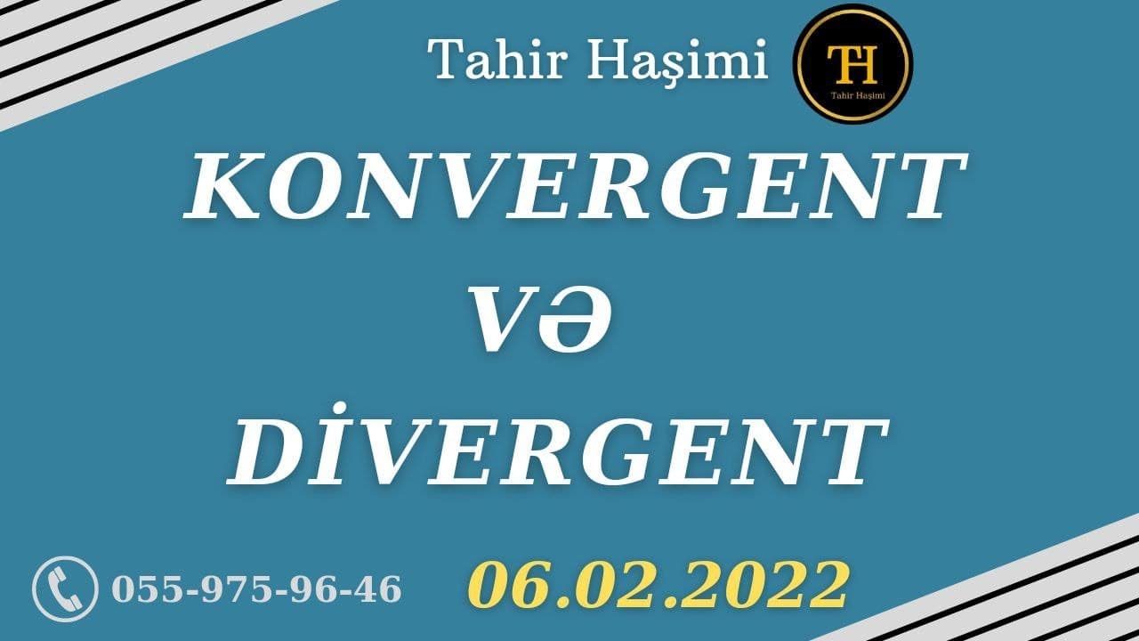 Konvergent və Divergent düşüncəni ayırmağın yolu. Tahir Haşimi. 055-975-96-46 (06.02.2022)