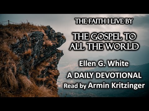The Gospel to All the World | Oct 29 | The Faith I Live By | Ellen White | Devotional | Ep. 302