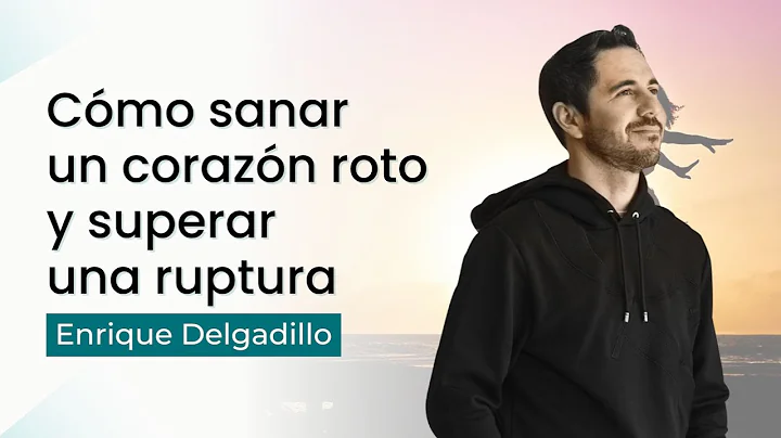 Cmo sanar un corazn roto y superar una ruptura | E...