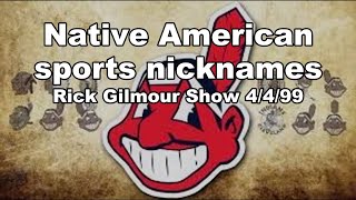 Rick Gilmour - on Native American sports name changes UNAIRED WTAM 4/4/99 Cleveland Indians