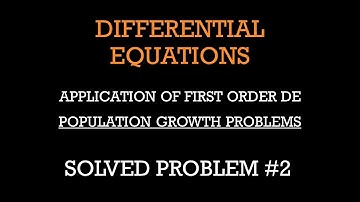(SOLVED PROBLEM) APPLICATION OF DIFFERENTIAL EQUATIONS- POPULATION GROWTH PROBLEMS